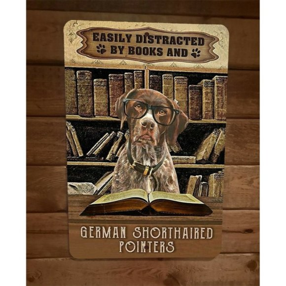 Easily Distracted By Books German Shorthand Pointers Dog 8x12 Metal Sign‎ Animal